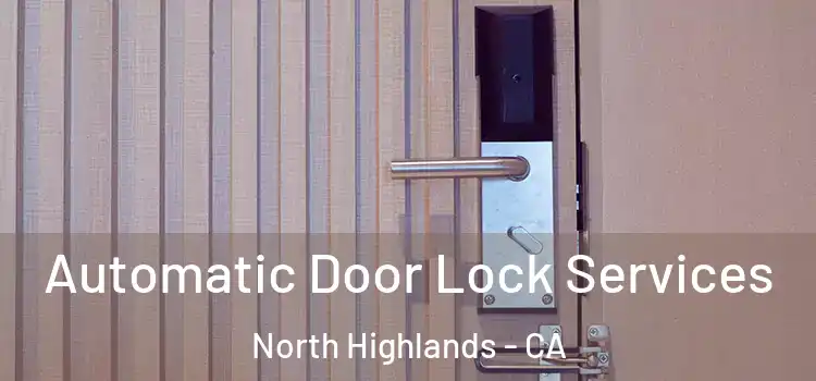  Automatic Door Lock Services North Highlands - CA