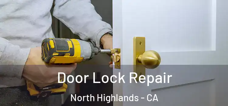 Door Lock Repair North Highlands - CA