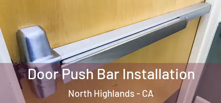 Door Push Bar Installation North Highlands - CA