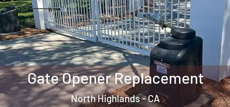 Gate Opener Replacement North Highlands - CA