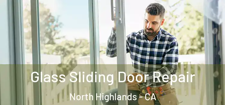 Glass Sliding Door Repair North Highlands - CA