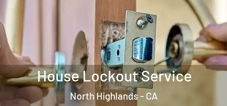 House Lockout Service North Highlands - CA