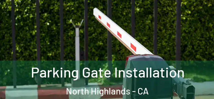 Parking Gate Installation North Highlands - CA