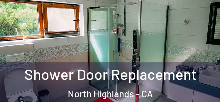 Shower Door Replacement North Highlands - CA